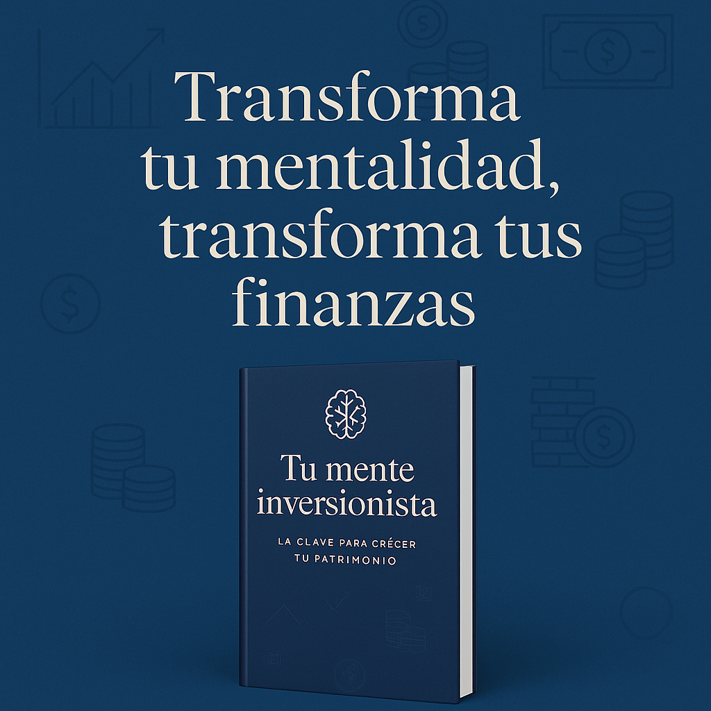 Tu Mente Inversionista  La Clave para Crecer tu Patrimonio